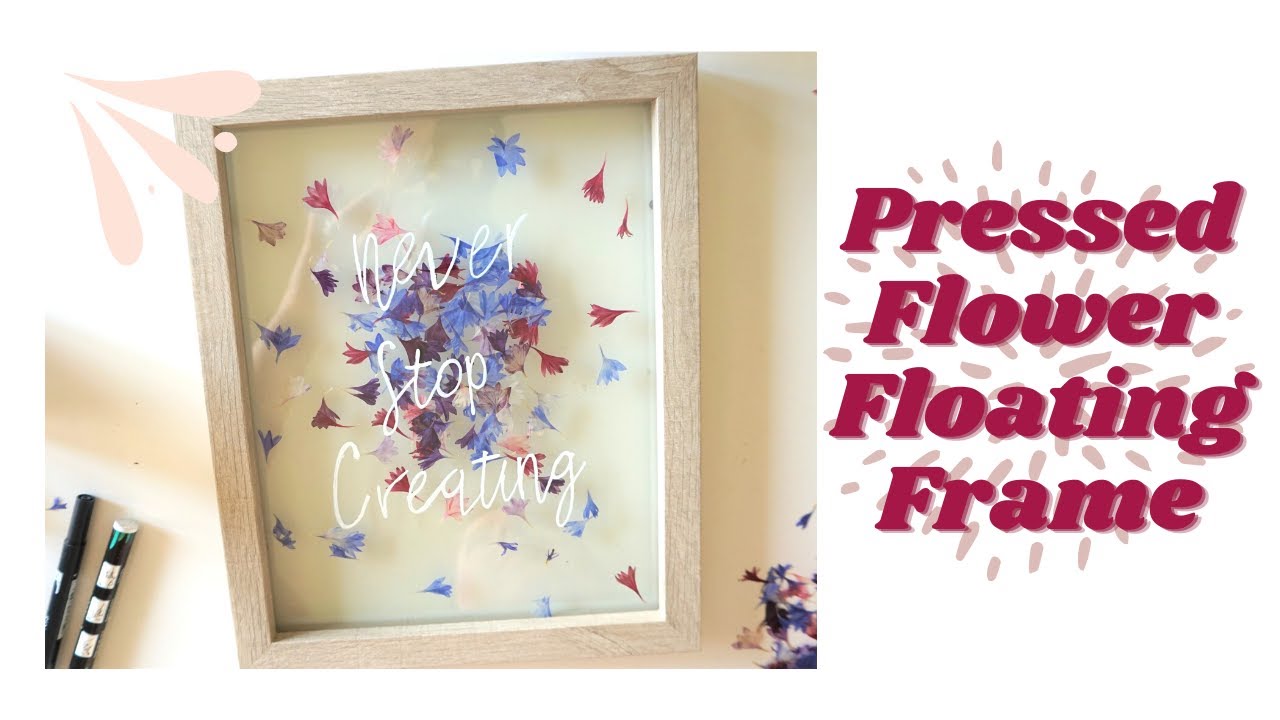 PRESSED FLOWER ART | DIY FLOATING FRAME | PRESSED FLOWER ART IDEAS ...