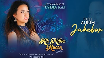 Thumbnail of ATI MITHO NAAM (Full Album Jukebox) | Lydia Rai's 3rd Solo Album