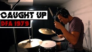 Caught Up - Drum Cover - Death From Above