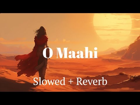 O Maahi (Slowed
