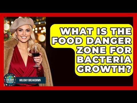 What Is The Food Danger Zone For Bacteria Growth Holiday Breakdown
