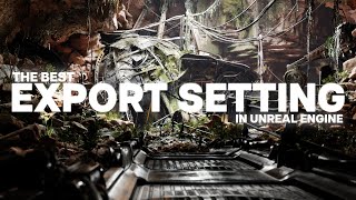 Unreal Engine 5.4  The PERFECT Export Settings!