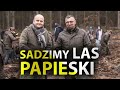 Dariusz matecki sadzimy lasy papieskie w gminie wolin
