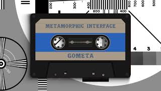 METAMORPHIC INTERFACE - GOMETA Update