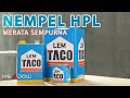 Proses Tempel HPL Pake Lem Kuning Taco