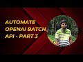 Automate OpenAI Batch API & Cut Costs by 50%! - Continuation
