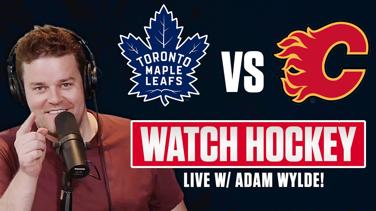 Maple Leafs vs Flames LIVE w/ Adam Wylde