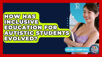 How Has Inclusive Education For Autistic Students Evolved? - Accessible Learning For All