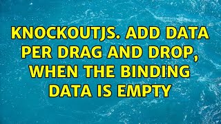 KnockoutJS. Add data per drag and drop, when the binding data is empty