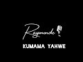 Raymonde Klb : Kumama Yahwe