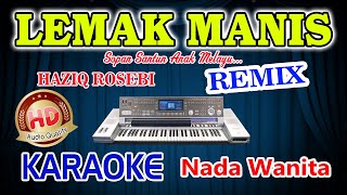 Lemak Manis Remix Karaoke Haziq Rosebi HD Audio Nada Wanita