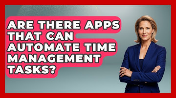 Are There Apps That Can Automate Time Management Tasks? | Modern Manager Toolbox News