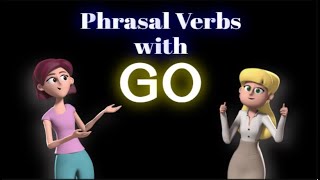 Phrasal Verbs With Go List Of Phrasal Verbs With Go & Examples