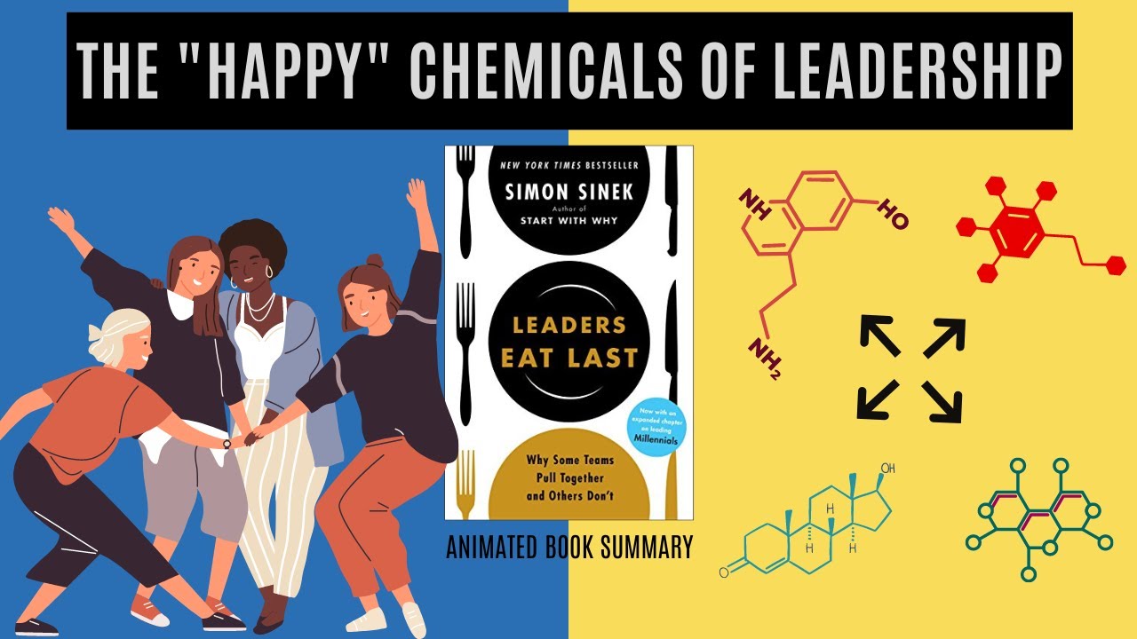 The 4 happy chemicals of leadership leaders eat last by simon sinek
