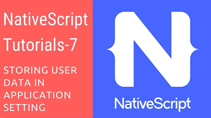 NativeScript Tutorials - 7 -  Storing User Data in Application Settings