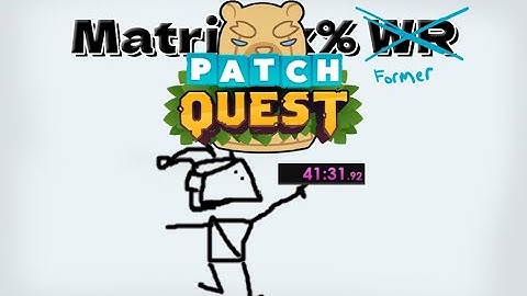 Patch Quest Matrinox% Speedrun [WR-41:31.92]
