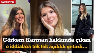 Görkem Karman hakkında çıkan o iddialara tek tek açıklık getirdi!