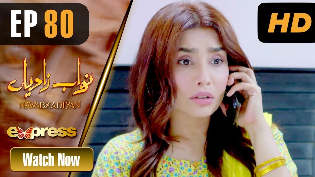 Nawabzadiyan - Episode 80 Express TV Jul 4, 2019