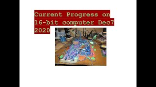 Current Progress on 16-bit Computer Dec7 2020