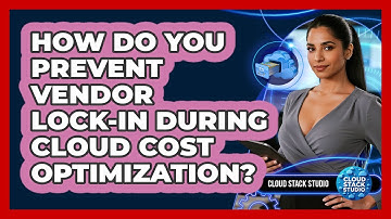 How Do You Prevent Vendor Lock-in During Cloud Cost Optimization? - Cloud Stack Studio