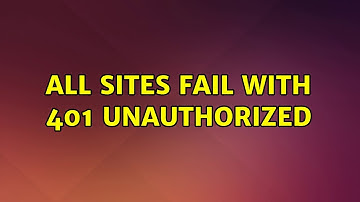 Ubuntu: All sites fail with 401 unauthorized