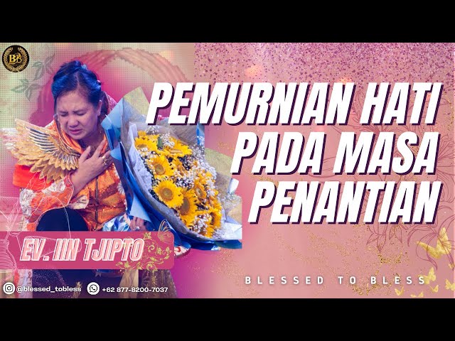 Pemurnian Hati Pada Masa Penantian - Ev. Iin Tjipto class=