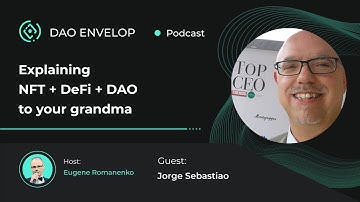Explaining NFT + DeFi + DAO to your grandma with Jorge Sebastiao