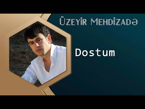 Uzeyir Mehdizade - Dostum 2015