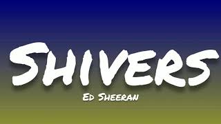 Ed Sheeran- Shivers (Lyrics)