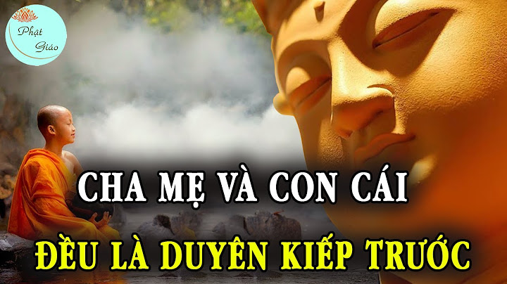 Không chỉ vợ chồng, cha mẹ và con cái gắn kết với nhau ở kiếp này cũng là do duyên nợ từ kiếp trước