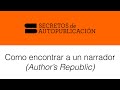 Como encontrar a un narrador (Author&#39;s Republic) / Video #59