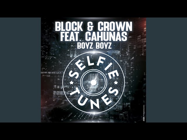 Block & Crown/Cahunas - Boyz Boyz