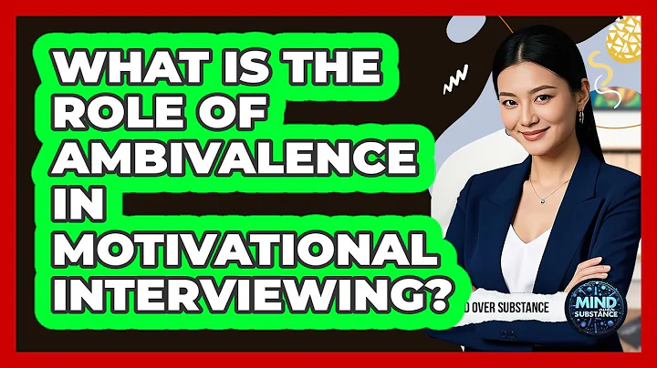 What Is The Role Of Ambivalence In Motivational Interviewing? - Mind Over Substance