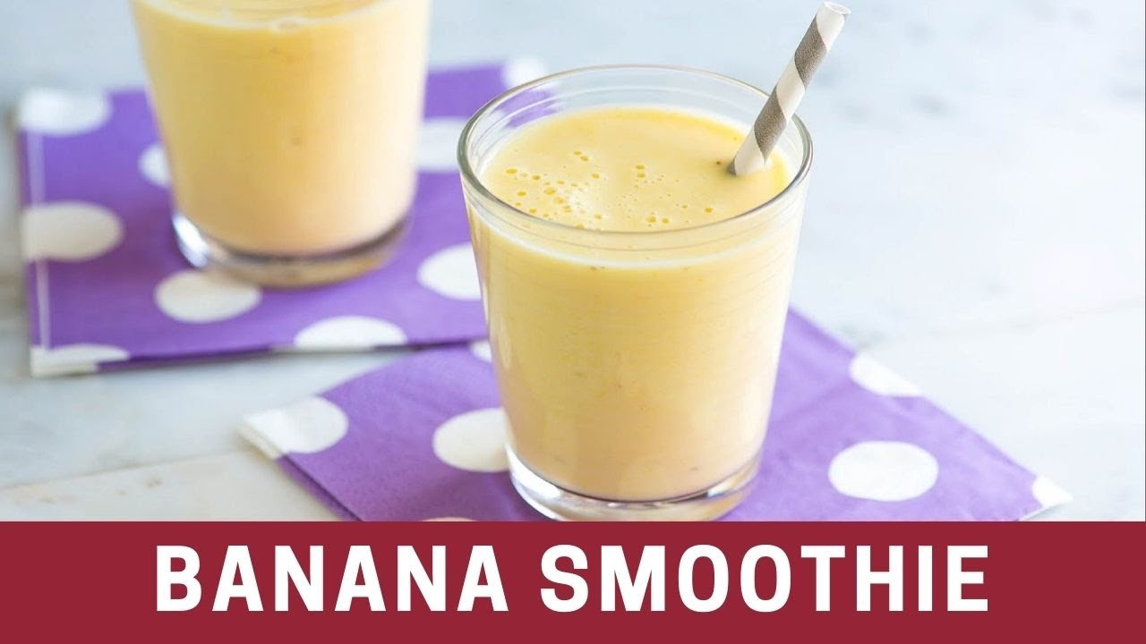 Easy 5 Minute Banana Smoothie Recipe How To Make A Banana Smoothie