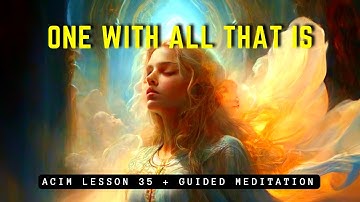 Experience Oneness: Unlock Spiritual Harmony | ACIM Lesson 35