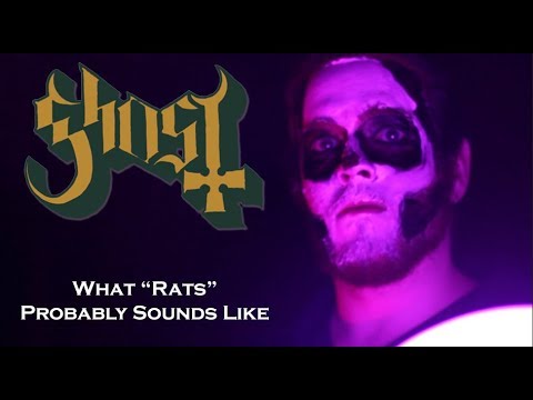 What Ghost's "Rats" Probably Sounds Like