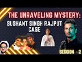 The unraveling mystery sushant singh rajput case