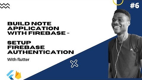 Flutter : Build A Complete Note Application With Firebase #6 - Setup Firebase Authentication