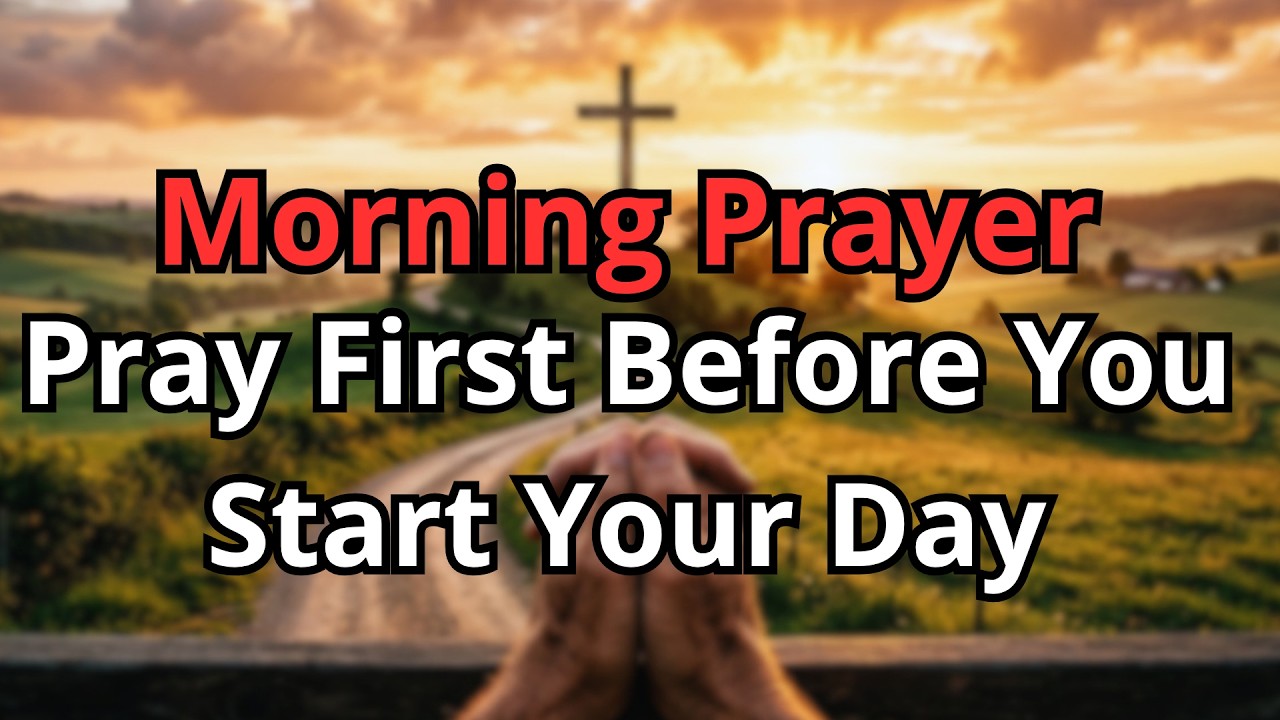 Pray First Before You Start Your Day | Morning Prayer for Protection ...