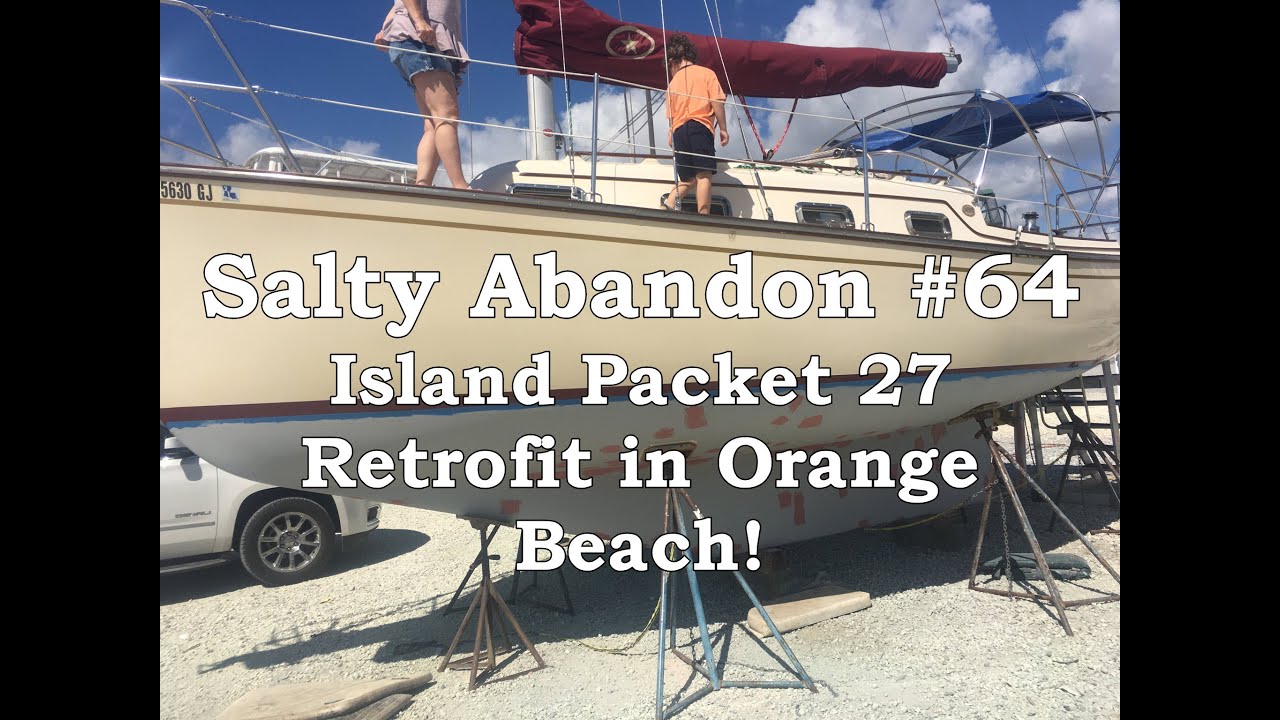 Salty Abandon #64 | Part 1 - One Man's Island Packet Sailboat Retrofit in Orange Beach!