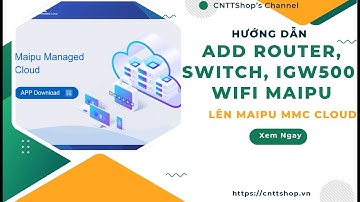 Hướng dẫn add Router, Switch, Gateway IGW500, Wifi Maipu vào MMC Cloud