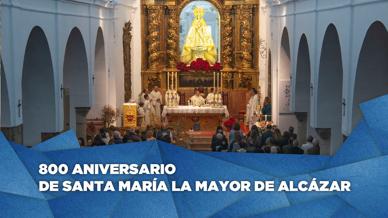 800 aniversario de la parroquia de Santa María la Mayor de Alcázar de San Juan