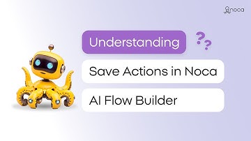 Understanding Save Actions in Noca AI Flow Builder