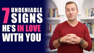 7 Undeniable Signs He