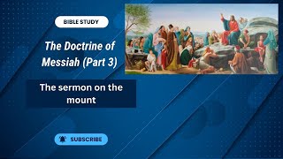 The sermon on the mount | The Doctrine of our Messiah (Part 3)
