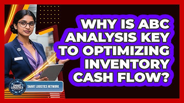 Why Is ABC Analysis Key To Optimizing Inventory Cash Flow? - Smart Logistics Network