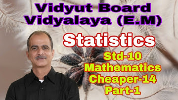 1295. Std-10,Mathematics, Chapter-14,Part-1| Statistics | Vidyut Board Vidyalaya | BHAGYESH THAKKAR