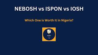 NEBOSH vs ISPON vs IOSH — Which HSE Certification is Worth It in Nigeria