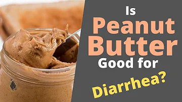Is peanut butter good against diarrhea?