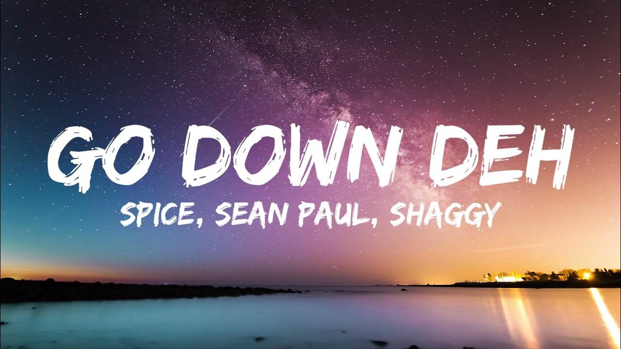 Go down deh spice shaggy песня. Spice sean paul shaggy.